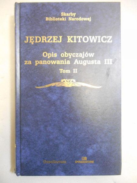 Kitowicz Jędrzej - Opis obyczajów za panowania Augusta III, Tom II