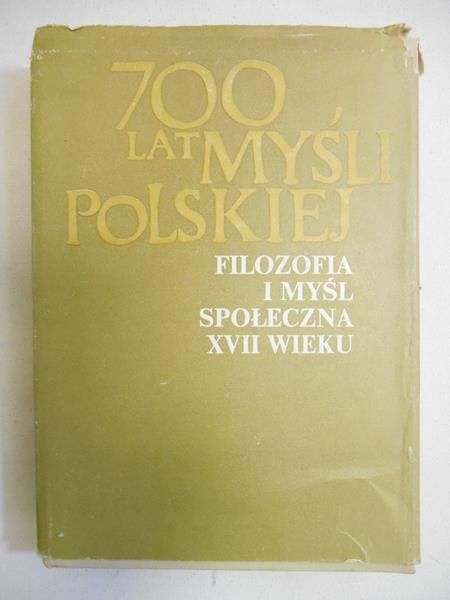 700 lat myśli polskiej. Filozofia i myśl społeczna XVII wieku