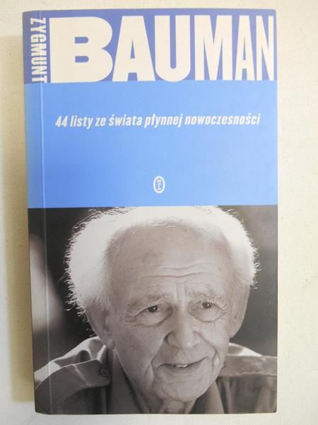 Bauman Zygmunt - 44 listy ze świata płynnej nowoczesności