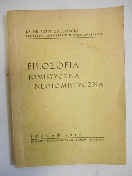 Chojnacki Piotr - Filozofia tomistyczna i neotomistyczna,1947 r.