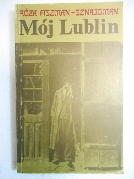 Fiszman-Sznajdman Róża - Mój Lublin