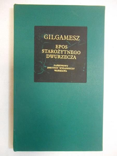 Gilgamesz. Epos starożytnego dwurzecza