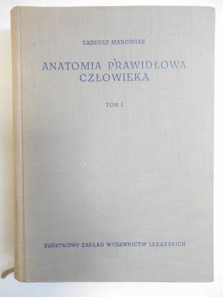 Marciniak Tadeusz - Anatomia prawidłowa człowieka, t. I