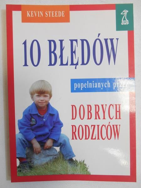 10 błędów popełnionych przez dobrych rodziców