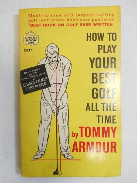 Armour Tommy - How to Play Your Best Golf All the Time