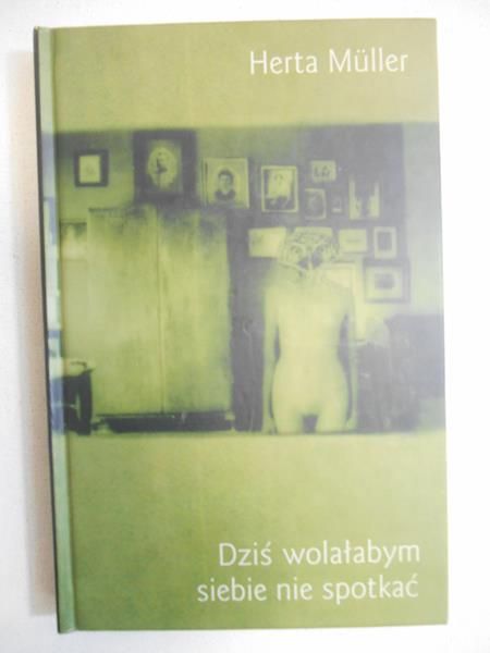 Dziś wolałabym siebie nie spotkać