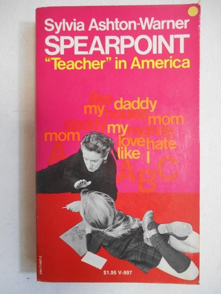 Ashton-Warner Sylvia - Spearpoint. “Teacher” in America