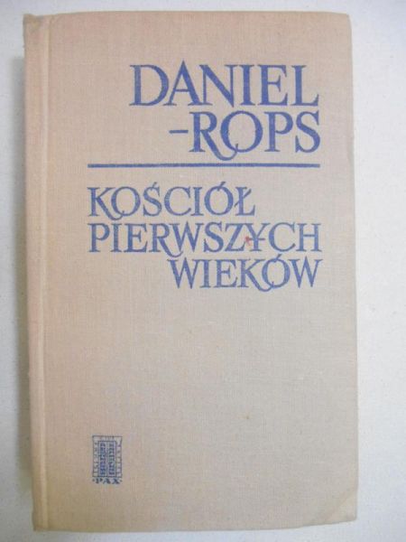 Daniel-Rops Henri - Kościół pierwszych wieków
