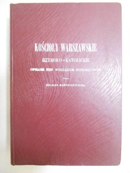 Bartoszewicz Julian - Kościoły  warszawskie rzymsko-katolickie