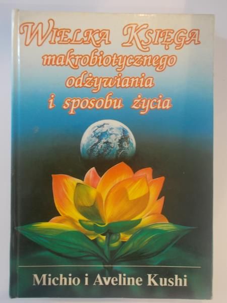 Wielka księga makrobiotycznego odżywiania i sposobu życia