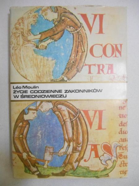 Moulin Leo - Życie codzienne zakonników w średniowieczu ( X-XV wiek )