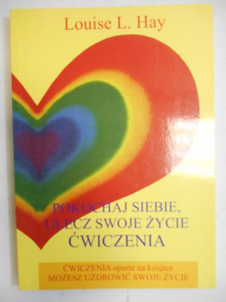 Pokochaj siebie, ulecz swoje życie. Ćwiczenia