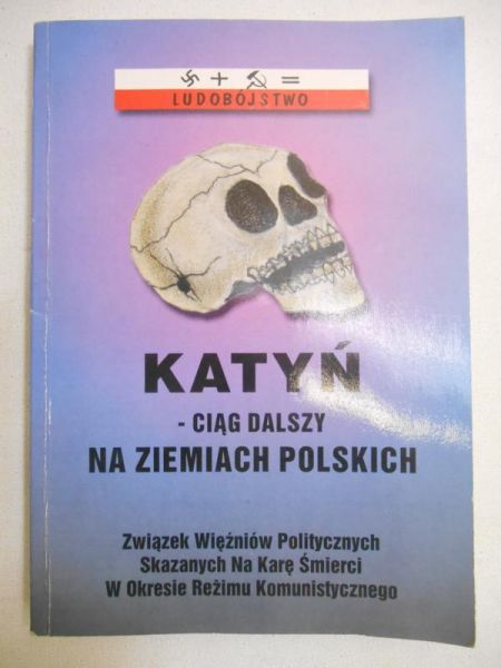 Galej Michał (red.) - Katyń - ciąg dalszy na ziemiach polskich, Część I