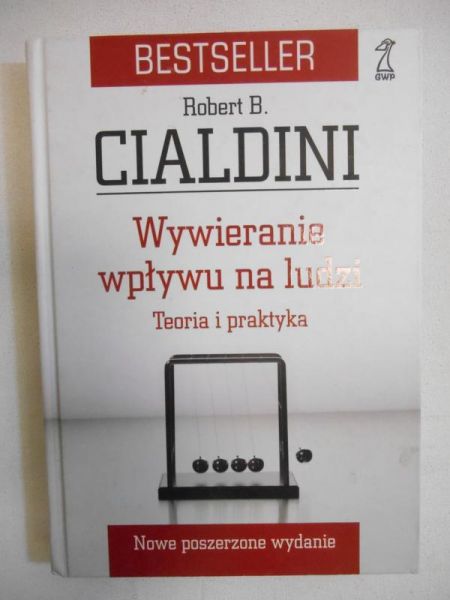 Cialdini Robert B. - Wywieranie wpływu na ludzi. Teoria i praktyka