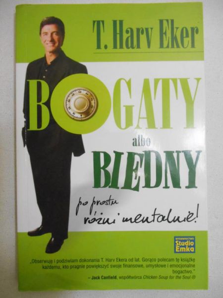 Harv Eker T. - Bogaty albo biedny. Po prostu różni mentalnie