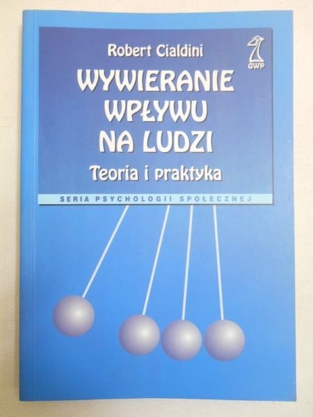 Cialdini Robert - Wywieranie wpływu na ludzi. Teoria i praktyka