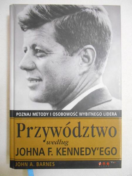 Barnes John A. - Przywództwo według Johna F. Kennedy'ego