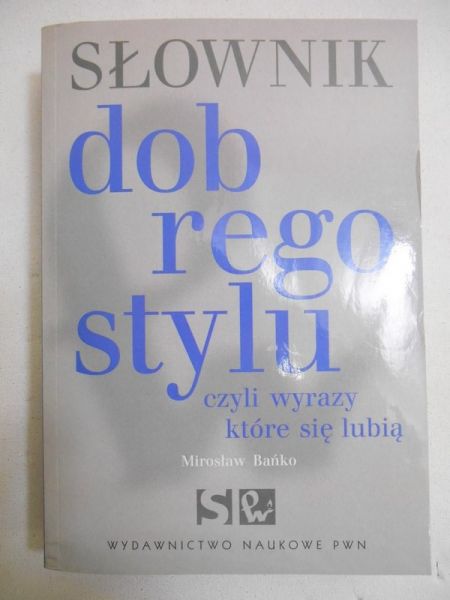 Słownik dobrego stylu, czyli wyrazy, które się lubią