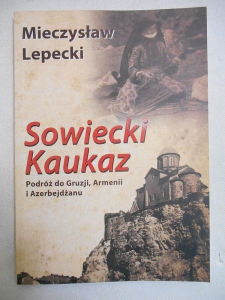 Sowiecki Kaukaz. Podróż do Gruzji, Armenii i Azerbejdżanu