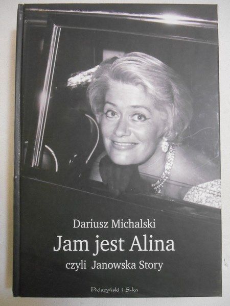 Michalski Dariusz - Jam jest Alina, czyli Janowska Story