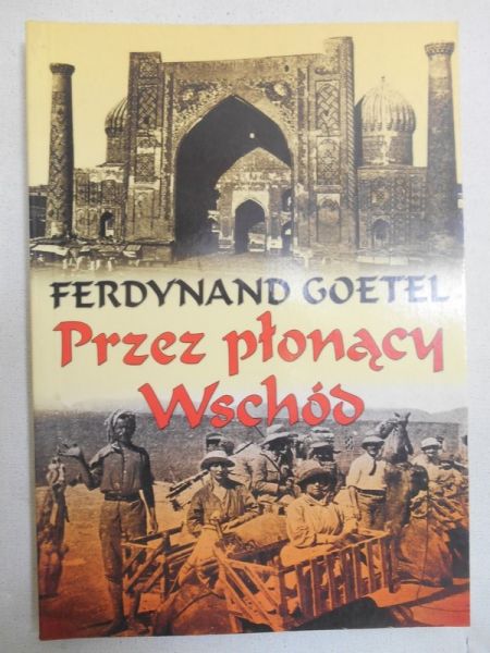 Goetel Ferdynand - Przez płonący Wschód