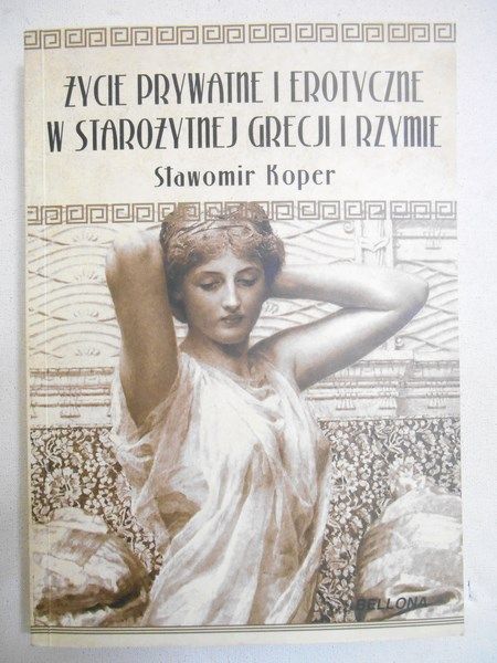 Życie prywatne i erotyczne w starozytnej Grecji i Rzymie