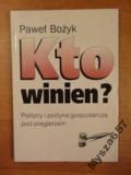 Paweł Bożyk KTO WINIEN? Politycy i polityka