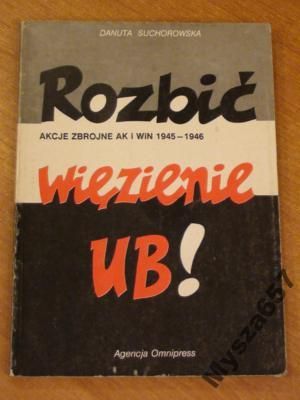 Danuta Suchorowska ROZBIĆ WIĘZIENIE UB!