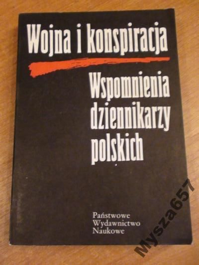 Wojna I Konspiracja Wspomnienia Dziennikarzy