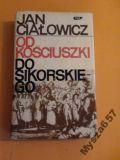 Jan Ciałowicz OD KOŚCIUSZKI DO SIKORSKIEGO