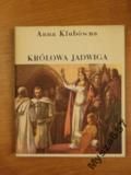 KRÓLOWA JADWIGA Opowieść o czasach