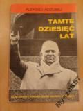 Aleksiej Adżubej TAMTE DZIESIĘĆ LAT reportaż