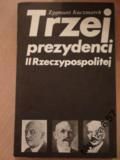 Trzej Prezydenci Ii Rzeczpospolitej