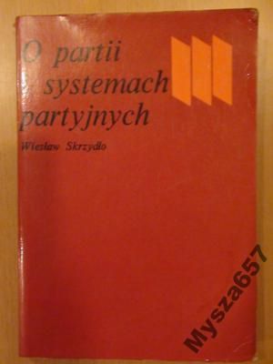 O Partii I Systemach Partyjnych