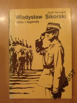 WŁADYSŁAW SIKORSKI Fakty i legendy