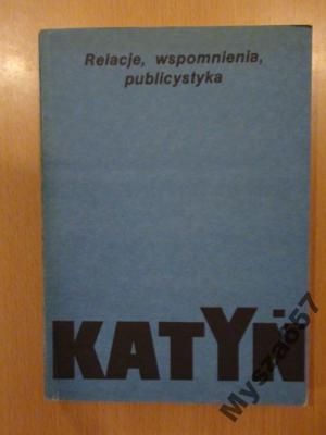 Szcześnik KATYŃ Relacje wspomnienia publicystyka