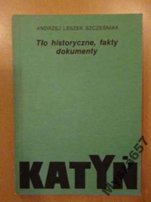 Szcześniak KATYŃ Tło historyczne fakty