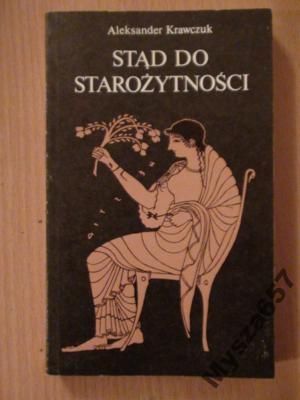 Aleksander Krawczuk STĄD DO STAROŻYTNOŚCI