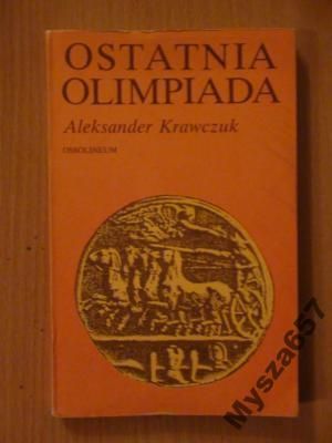 Aleksander Krawczuk OSTATNIA OLIMPIADA