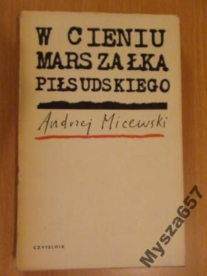 Miecewski W CIENIU MARSZAŁKA PIŁSUDSKIEGO