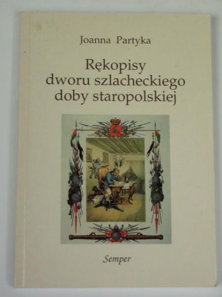 Rękopisy dworu szlacheckiego doby staropolskiej