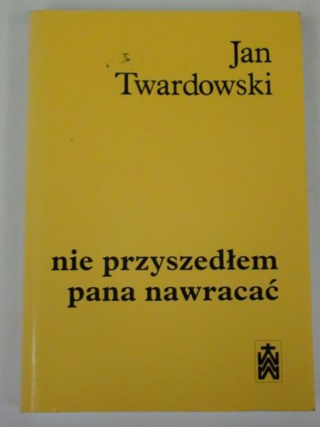 Nie przyszedłem pana nawracać