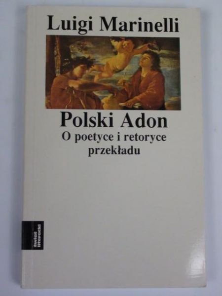 Marinelli Luigi - Polski Adon: o poetyce i retoryce przekładu