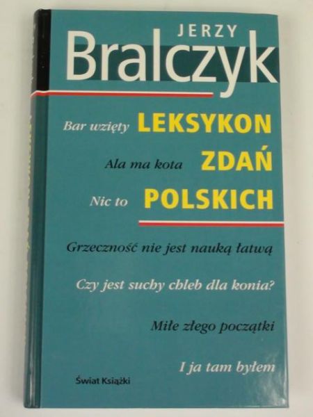 Bralczyk Jerzy - Leksykon zdań polskich