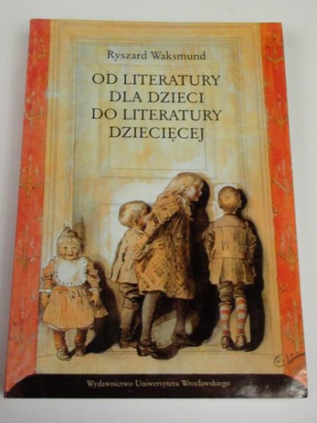 Od literatury dla dzieci do literatury dziecięcej