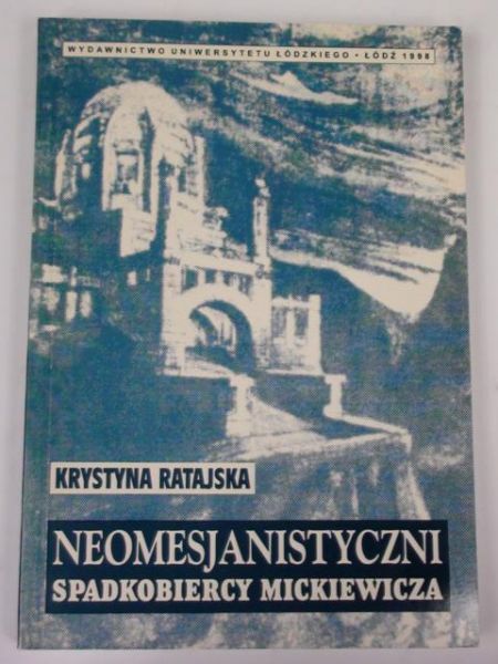 Neomesjanistyczni spadkobiercy Mickiewicza