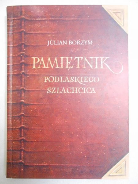 Borzym Julian - Pamiętnik podlaskiego szlachcica