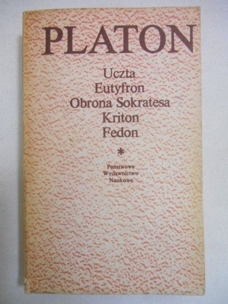 Platon - Uczta. Eutyfron. Obrona Sokratesa. Kriton. Fedon
