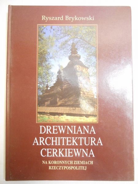 Drewniana architektura cerkiewna na koronnych ziemiach Rzeczypospolitej