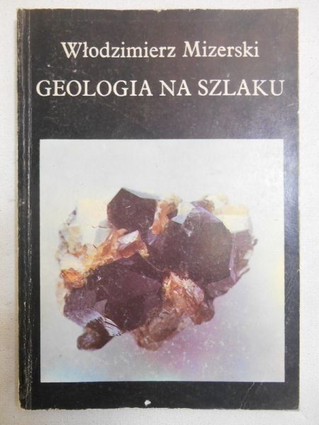 Mizerski Włodzimierz - Geologia na szlaku